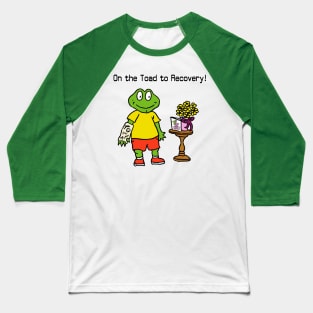 On The Toad To Recovery!-Broken Arm Baseball T-Shirt